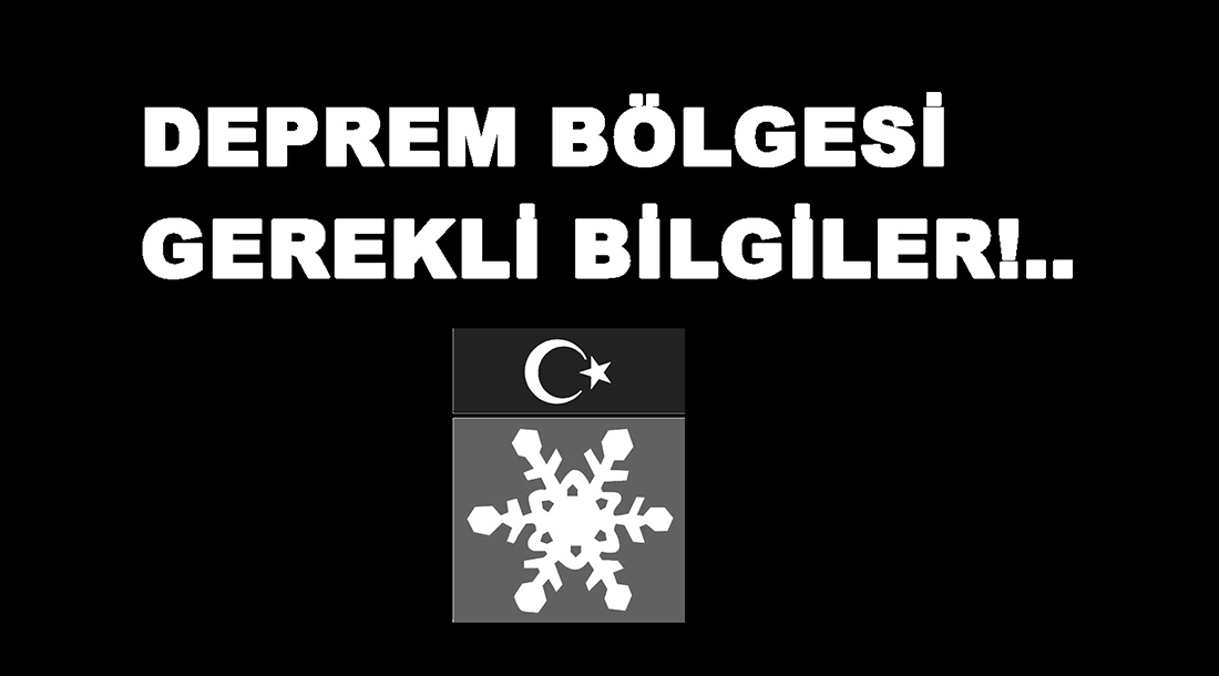 DEPREM BÖLGESİ GEREKLİ BİLGİLERİ